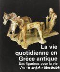 La vie quotidienne en Grce antique