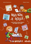 Mais non, je bloque ! : le petit guide des jeunes blogueeurs pour bloguer vite et bien !