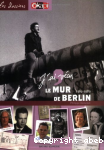 Le mur de Berlin 1961-1989