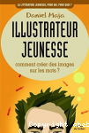 Illustrateur de jeunesse : comment crer des images sur les mots ?