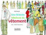 Une histoire fabuleuse du vêtement : en 330 dessins