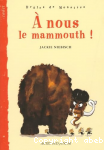 A nous le mammouth
