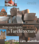 Petite encyclopdie de l'architecture : de la'rt roman au XXI sicle