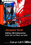 Adieu Brindavoine ; suivi de La fleur au fusil