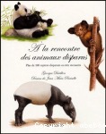 A la rencontre des animaux disparus : plus de 100 espces disparues ou trs menaces