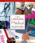 Le Petit Larousse Mdical: 200 maladies de l'adulte, des symptmes aux traitements