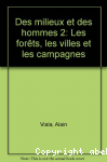 Des milieux et des hommes : les forts, les villes et les campagnes (2)