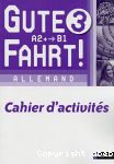 Allemand Gute Fahrt ! 3 - Cahier d'activits