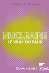 Nuclaire, le vrai du faux