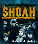 La shoah : des origines aux rcits des survivants