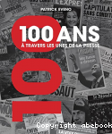 100 ans  travers les unes de presse