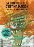 La bibliothque, c'est ma maison ; et autres histoires