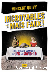 Incroyables mais faux