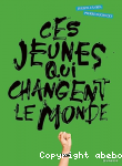 Ces jeunes qui changent le monde