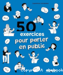 50 exercices pour parler en public