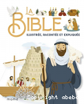 La Bible illustre, raconte et explique