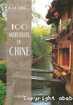 100 Merveilles de Chine : Un voyage inoubliable  travers la Chine d'hier et d'aujourd'hui