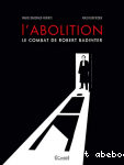 L'abolition, le combat de Robert Badinter